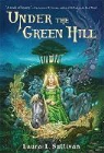 Laura L. Sullivan - Under the Green Hill