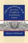Michael a McDonnell, Michael A. Mcdonnell - The Politics of War