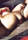 Javier Marias, Javier Marías - While the Women Are Sleeping
