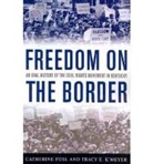 Catherine Fosl, Catherine/ K&amp;apos Fosl, Catherine/ K'meyer Fosl, Tracy E K'Meyer, Tracy E. K'Meyer, Tracy E./ Birdwhistell meyer - Freedom on the Border