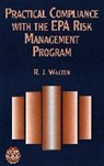 WALTER, R J Walter, R. J. Walter - Practical Compliance EPA Risk Mngmnt