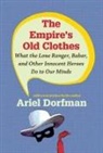 Ariel Dorfman - Empire''s Old Clothes