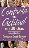 Deborah Pegues, Deborah Smith Pegues - Controla Tu Actitud En 30 Dias