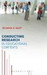 Tehmina N Basit, Tehmina N. Basit, Tehmina Basit - Conducting Research in Educational Contexts