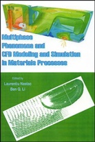 Li, Nastac, Not Available (NA), Ben Q. Li, Laurenti Nastac, Laurentiu Nastac... - Multiphase Phenomena and Cfd Modeling and Simulation in Materials
