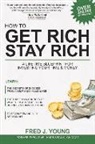 Fred Young, Fred J Young, Fred J. Young - How to Get Rich, Stay Rich & Be Happy
