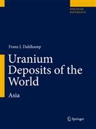Franz J Dahlkamp, Franz J. Dahlkamp - Uranium Deposits of the World, Asia