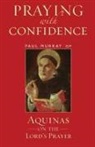 Dr. Paul Murray, Paul Murray, Paul Murray OP, Paul Murray Op - Praying with Confidence