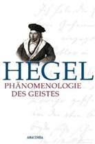 Georg W. Fr. Hegel, Georg Wilhelm Firedrich Hegel, Georg Wilhelm Friedrich Hegel - Phänomenologie des Geistes