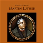 Werner Liborius - Martin Luther - Allein aus Glauben, 2 Audio-CDs, Audio-CD, (Hörbuch)