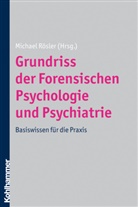 Michae Rösler, Michael Rösler - Grundriss der Forensischen Psychologie und Psychiatrie