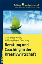 Wolfgang Flieger, Jörn Krug, Klaus-Dieter Müller, Herbert Grüner, Elmar D. Konrad - Beratung und Coaching in der Kreativwirtschaft