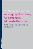 Olivi Dibelius, Wolfgang Maier, Olivi Dibelius, Olivia Dibelius, MAIER, Wolfgang Maier - Versorgungsforschung für demenziell erkrankte Menschen