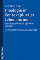 Ulrich Becker - Theologie im Kontext pluraler Lebensformen - Beiträge zum interdisziplinären Gespräch