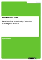 Anna-Katharina Stiffel - Rauschanalyse von Gravity-Daten der Mars-Express Mission