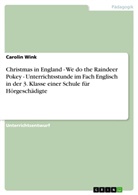 Carolin Wink - Christmas in England - We do the Raindeer Pokey - Unterrichtsstunde im Fach Englisch in der 3. Klasse einer Schule für Hörgeschädigte