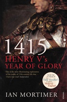 Mortimer, Ian Mortimer - 1415 - Henry V'S Year of Glory