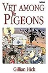 Hick, Gillian Hick, Gillian Hicks, Martyn Turner - Vet Among the Pigeons
