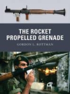 Gordon L Rottman, Gordon L. Rottman, Rottman Gordon L., Tony Bryan, Bryan Tony, Ramiro Bujeiro... - The Rocket Propelled Grenade