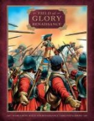 Peter Dennis, Nik Gaukroger, Charles Masefield, Richard B. Scott, Richard Bodley Scott - The Field of Glory Renaissance