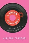 Allison Pearson - I Think I Love You