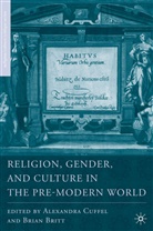 Britt, B Britt, B. Britt, Brian Cuffel Britt, A Cuffel, A. Cuffel... - Gender, Religion, and Culture in the Pre-Modern World