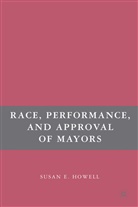 S Howell, S. Howell, Susan E Howell, Susan E. Howell - Race, Performance, and Approval of Mayors