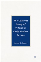 J Frakes, J. Frakes, Jerold C. Frakes - Cultural Study of Yiddish in Early Modern Europe