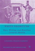 A Isfahani-Hammond, A. Isfahani-Hammond, Alexandra Isfahani-Hammond - White Negritude