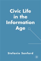 S Sanford, S. Sanford, Stefanie Sanford - Civic Life in the Information Age