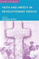 Matthew Butler, Butler, M Butler, M. Butler, Matthew Butler - Faith and Impiety in Revolutionary Mexico