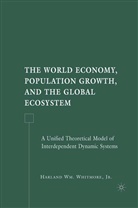 H Whitmore, H. Whitmore, Harland William Whitmore, Harland Wm Whitmore - World Economy, Population Growth, and the Global Ecosystem