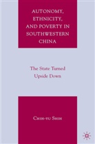 C Shih, C. Shih, Chih-Yu Shih - Autonomy, Ethnicity, and Poverty in Southwestern China