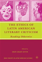 Erin Graff Zivin, ZIVIN ERIN GRAFF, Zivin, E Zivin, E. Zivin, Erin Graff Zivin - Ethics of Latin American Literary Criticism