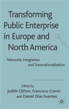 Judith Clifton, F. Comin, Francisco Comin, Comín, F Comín, F. Comín... - Transforming Public Enterprise in Europe and North America