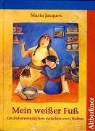 Maria Jacques, Sylvia Hens - Mein weisser Fuss