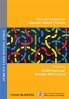 B Kent, Bridie Kent, Bridie (Deakin University) Mccormack Kent, Bridie Mccormack Kent, Brendan McCormack, Bridi Kent... - Clinical Context for Evidence-Based Practice