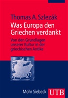 Thomas A Szlezák, Thomas A (Prof. Dr.) Szlezák, Thomas A. Szlezák - Was Europa den Griechen verdankt