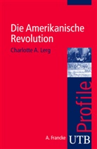 Charlotte A Lerg, Charlotte A (Dr.) Lerg, Charlotte A. Lerg - Die Amerikanische Revolution