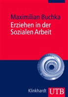 Maximilian Buchka, Maximilian (Prof. Dr.) Buchka - Erziehen in der Sozialen Arbeit