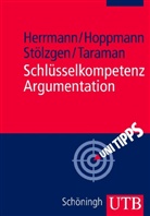 Markus Herrmann, Michael Hoppmann, Karsten Stölzgen, Markus Hermann, Michael Hoppmann, Ka Stölzgen - Schlüsselkompetenz Argumentation