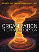 Richard Daft, Richard L. Daft, Jonathan Murphy, Hugh Willmott - Organizational Theory and Design