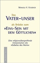 Manuel Kissener, Manuel V Kissener, Manuel-V. Kissener - Das Vater-unser als Brücke zum Einssein mit dem Göttlichen