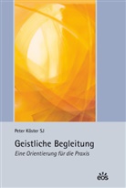 Peter Köster - Geistliche Begleitung - Eine Orientierung für die Praxis