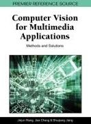 Jian Cheng, Shuqiang Jiang, Jinjun Wang - Computer Vision for Multimedia Applications Methods and Solutions