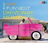 Npr, Various Artists, Robert Krulwich - NPR More Funniest Driveway Moments Radio Stories That Won't Let You Go