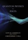 Christopher Hill, Christopher T Hill, Christopher T. Hill, Leon M Lederman, Leon M. Lederman, Leon M. Hill Lederman - Quantum Physics for Poets