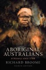 Richard Broome - Aboriginal Australians, 4th Edition
