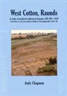 Andy Chapman - West Cotton, Raunds: A Study of Medieval Settlement Dynamics Ad 450-1450. Excavation of a Deserted Medieval Hamlet in Northamptonshire, 198