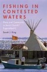Sarah King, Sarah J. King - Fishing in Contested Waters